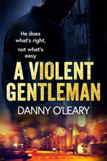 A Violent Gentleman: For fans of Martina Cole and Kimberley Chambers - Danny O'Leary (Paperback) 05-08-2021 