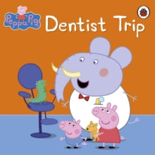Peppa Pig  Peppa Pig: Dentist Trip - Peppa Pig (Paperback) 07-05-2009 