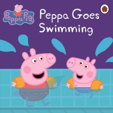 Peppa Pig  Peppa Pig: Peppa Goes Swimming - Peppa Pig (Paperback) 07-05-2009 