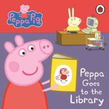 Peppa Pig  Peppa Pig: Peppa Goes to the Library: My First Storybook - Peppa Pig (Board book) 07-01-2010 