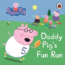 Peppa Pig  Peppa Pig: Daddy Pig's Fun Run: My First Storybook - Peppa Pig (Board book) 07-01-2010 