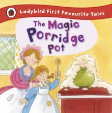 The Magic Porridge Pot: Ladybird First Favourite Tales - Alan Macdonald (Hardback) 01-03-2012 