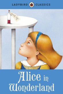 Ladybird Classics: Alice in Wonderland - Lewis Carroll; Ester Garcia-Cortes (Hardback) 05-07-2012 