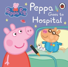 Peppa Pig  Peppa Pig: Peppa Goes to Hospital: My First Storybook - Peppa Pig (Board book) 01-03-2012 