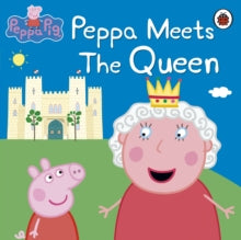 Peppa Pig  Peppa Pig: Peppa Meets the Queen - Peppa Pig (Paperback) 03-05-2012 