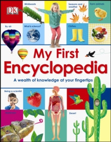 My First Encyclopedia: A Wealth of Knowledge at your Fingertips - DK (Hardback) 02-09-2013 