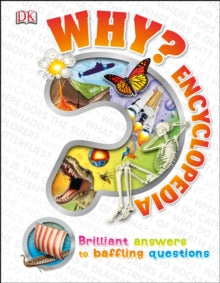 Why? Encyclopedia: Brilliant Answers to Baffling Questions - DK (Hardback) 01-08-2014 