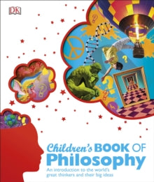 Children's Book of Philosophy: An Introduction to the World's Greatest Thinkers and their Big Ideas - DK (Hardback) 02-03-2015 