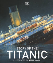 Story of the Titanic - DK; Steve Noon (Hardback) 01-03-2012 