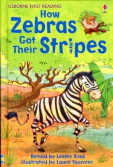 First Reading Level 2  How Zebras Got Their Stripes - Lesley Sims; Lesley Sims; Laure Fournier (Hardback) 27-06-2009 