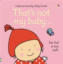 THAT'S NOT MY (R)  That's not my baby (girl)... - Fiona Watt; Fiona Watt; Fiona Watt; Fiona Watt; Fiona Watt; Fiona Watt; Rachel Wells (Board book) 25-09-2009 