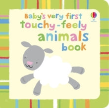 Baby's Very First Books  Baby's Very First Touchy-Feely Animals - Fiona Watt; Fiona Watt; Fiona Watt; Fiona Watt; Fiona Watt; Fiona Watt; Stella Baggott (Board book) 29-10-2010 