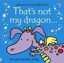 THAT'S NOT MY (R)  That's not my dragon... - Fiona Watt; Fiona Watt; Fiona Watt; Fiona Watt; Fiona Watt; Fiona Watt; Rachel Wells (Board book) 01-05-2011 