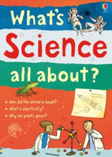 What and Why  What's Science all about? - Alex Frith; Alex Frith; Hazel Maskell; Kate Davies; Lisa Jane Gillespie; Adam Larkum (Paperback) 01-06-2012 Short-listed for US Parents' Choice Award 2010.