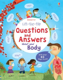 Questions & Answers  Lift-the-flap Questions and Answers about your Body - Katie Daynes; Katie Daynes; Marie-Eve Tremblay (Board book) 01-10-2013 Short-listed for School Library Association Information Book Award 2014 and Royal Society Young People's