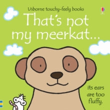 THAT'S NOT MY (R)  That's not my meerkat... - Fiona Watt; Fiona Watt; Fiona Watt; Fiona Watt; Fiona Watt; Fiona Watt; Rachel Wells (Board book) 01-05-2013 