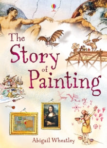 Narrative Non Fiction  Story of Painting - Abigail Wheatley; Abigail Wheatley (Paperback) 01-08-2013 