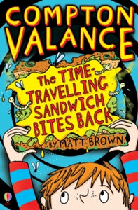 Compton Valance  Compton Valance - The Time-travelling Sandwich Bites Back - Matt Brown; Matt Brown (Paperback) 01-10-2014 