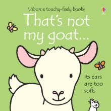 THAT'S NOT MY (R)  That's not my goat... - Fiona Watt; Fiona Watt; Fiona Watt; Fiona Watt; Fiona Watt; Fiona Watt; Rachel Wells (Board book) 01-05-2014 