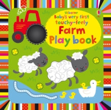 Baby's Very First Touchy-feely Playbook  Baby's Very First touchy-feely Farm Play book - Fiona Watt; Fiona Watt; Fiona Watt; Fiona Watt; Fiona Watt; Fiona Watt; Stella Baggott (Board book) 01-05-2014 