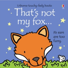 THAT'S NOT MY (R)  That's not my fox... - Fiona Watt; Fiona Watt; Fiona Watt; Fiona Watt; Fiona Watt; Fiona Watt; Rachel Wells (Board book) 01-09-2014 