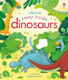Peep Inside  Peep Inside Dinosaurs - Anna Milbourne; Anna Milbourne; Simona Dimitri (Board book) 01-09-2015 