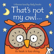 THAT'S NOT MY (R)  That's not my owl... - Fiona Watt; Fiona Watt; Fiona Watt; Fiona Watt; Fiona Watt; Fiona Watt; Rachel Wells (Board book) 01-02-2015 