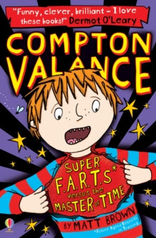 Compton Valance  Compton Valance - Super F.A.R.T.s versus the Master of Time - Matt Brown; Matt Brown; Lizzie Finlay (Paperback) 01-06-2015 