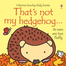 THAT'S NOT MY (R)  That's not my hedgehog... - Fiona Watt; Fiona Watt; Fiona Watt; Fiona Watt; Fiona Watt; Fiona Watt; Rachel Wells (Board book) 01-10-2015 