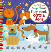 Baby's Very First Books  Baby's Very First Fingertrails Playbook Cats and Dogs - Fiona Watt; Fiona Watt; Fiona Watt; Fiona Watt; Stella Baggott (Board book) 01-04-2016 