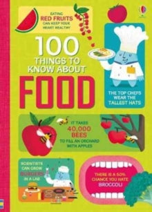 100 Things to Know  100 Things to Know About Food - Alice James; Federico Mariani; Parko Polo; Jerome Martin; Sam Baer; Rachel Firth; Rose Hall (Hardback) 01-05-2017 Winner of SLA Information Book Award 2018.
