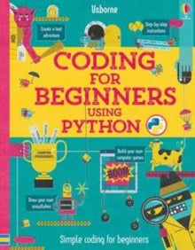 Coding for Beginners  Coding for Beginners: Using Python - Louie Stowell; Louie Stowell (Spiral bound) 01-03-2017 