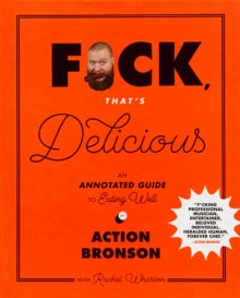 F*ck, That's Delicious: An Annotated Guide to Eating Well - Action Bronson; Rachel Wharton; Gabriele Stabile (Hardback) 12-09-2017 Winner of IACP Awards - Design category 2018. Short-listed for NME Best Book Award 2018 (UK).