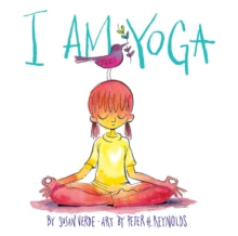 I Am Yoga - Susan Verde; Peter H. Reynolds (Board book) 26-09-2017 