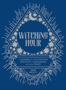 Witching Hour: A Journal for Cultivating Positivity, Confidence, and Other Magic - Sarah Bartlett; Rachel Urquhart (Pony Gold) (Record book) 05-02-2019 