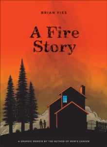 A Fire Story - Brian Fies (Hardback) 05-03-2019 Short-listed for Ignatz Award 2018 (United States).