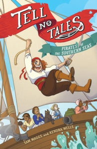 Tell No Tales: Pirates of the Southern Seas - Sam Maggs; Kendra Wells (Paperback) 10-11-2020 