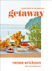 Getaway: Food & Drink to Transport You - Renee Erickson; Jim Henkens; Diana Henry (Hardback) 29-04-2021 