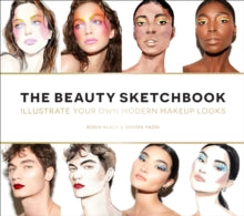 The Beauty Sketchbook (Guided Sketchbook): Illustrate Your Own Modern Makeup Looks - Robin Black; Regina Yazdi (Notebook / blank book) 18-02-2020 