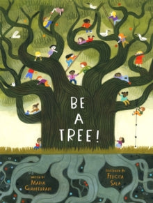 Be a Tree! - Maria Gianferrari; Felicita Sala (Hardback) 01-04-2021 