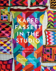 Kaffe Fassett in the Studio: Behind the Scenes with a Master Colorist - Kaffe Fassett (Hardback) 15-04-2021 