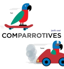 A Grammar Zoo Book  Comparrotives (A Grammar Zoo Book) - Janik Coat (Board book) 10-06-2021 