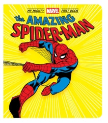 A Mighty Marvel First Book  The Amazing Spider-Man: My Mighty Marvel First Book - Marvel Entertainment (Board book) 26-05-2020 