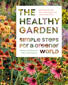 The Healthy Garden Book: Simple Steps for a Greener World - Kathleen Norris Brenzel; Mary-Kate Mackey (Hardback) 25-11-2021 