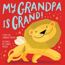 A Hello!Lucky Book  My Grandpa Is Grand! (A Hello!Lucky Book) - Hello!Lucky; Sabrina Moyle; Eunice Moyle (Board book) 17-03-2022 
