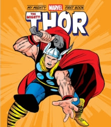 A Mighty Marvel First Book  The Mighty Thor: My Mighty Marvel First Book - Marvel Entertainment; Jack Kirby (Board book) 03-03-2022 