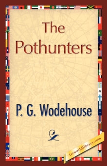 The Pothunters - P G Wodehouse; P G Wodehouse; 1st World Library (Paperback) 01-12-2007 