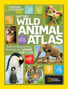 Atlas  Wild Animal Atlas: Earth's Astonishing Animals and Where They Live (Atlas) - National Geographic Kids (Hardback) 01-11-2010 