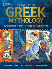 Treasury of Greek Mythology: Classic Stories of Gods, Goddesses, Heroes & Monsters (National Geographic Kids) (Hardback)