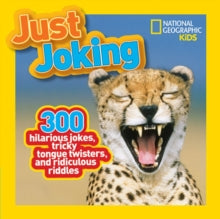 National Geographic Kids  Just Joking: 300 Hilarious Jokes, Tricky Tongue Twisters, and Ridiculous Riddles (National Geographic Kids) - National Geographic Kids (Paperback) 03-04-2012 